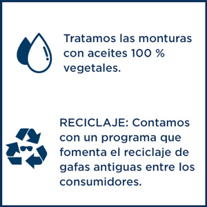 Tratamos las monturas con aceites 100 % vegetales.-RECICLAJE: Contamos con un programa que fomenta el reciclaje de gafas antiguas entre los consumidores.