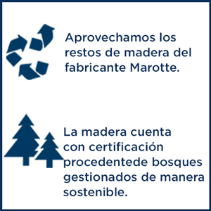 Aprovechamos los restos de madera del fabricante Marotte.-La madera cuenta con certificación procedente de bosques gestionados de manera sostenible.