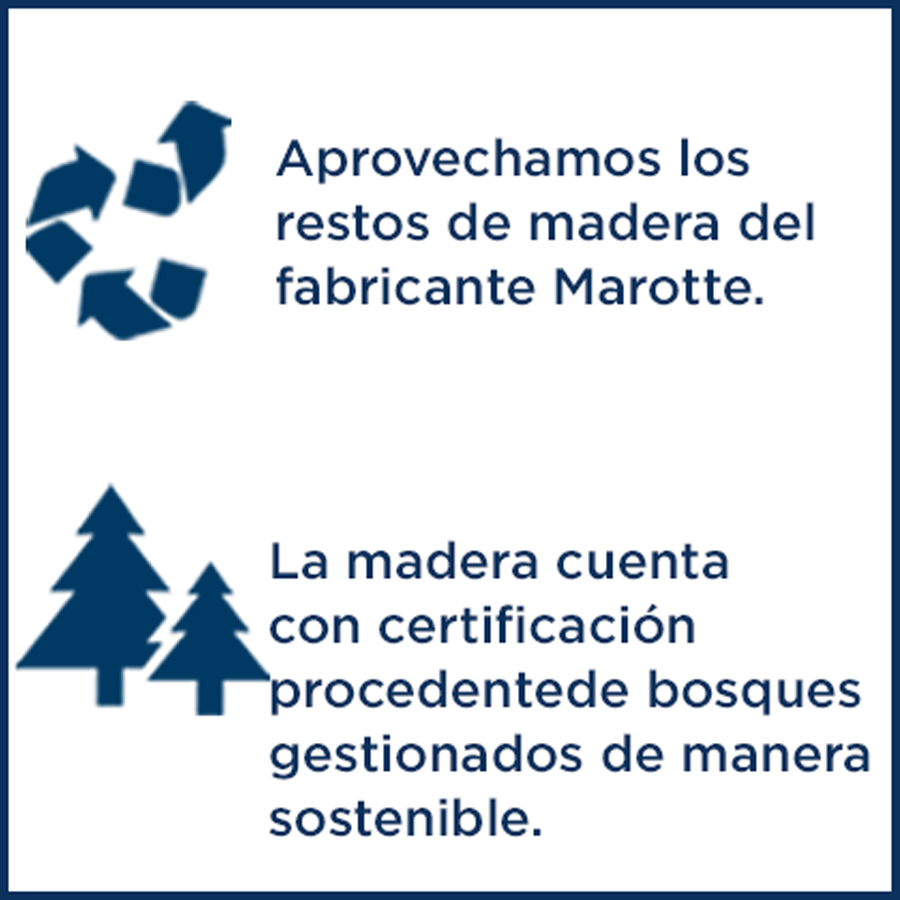 Aprovechamos los restos de madera del fabricante Marotte.-La madera cuenta con certificación procedente de bosques gestionados de manera sostenible.